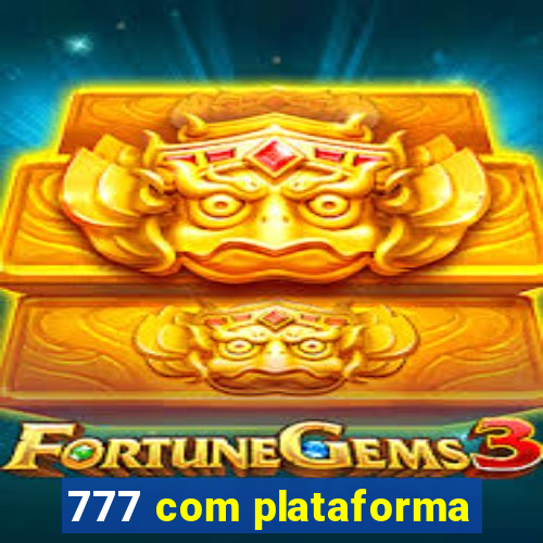777 com plataforma